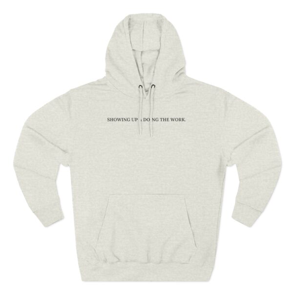 "Showing up & doing the work" Fleece Hoodie - Image 6